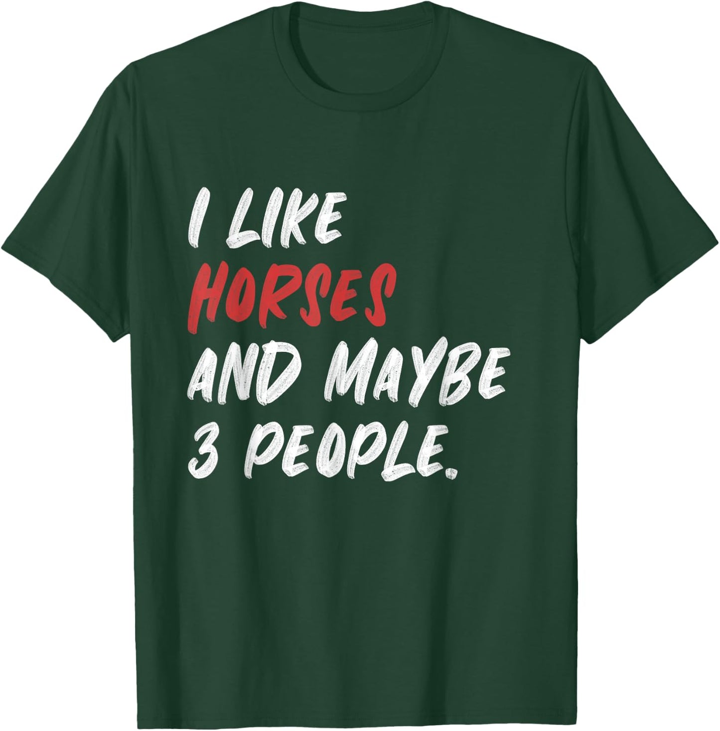 I Like Horses And Maybe 3 People Horse Riding T-Shirt - T-Shirt | Forest