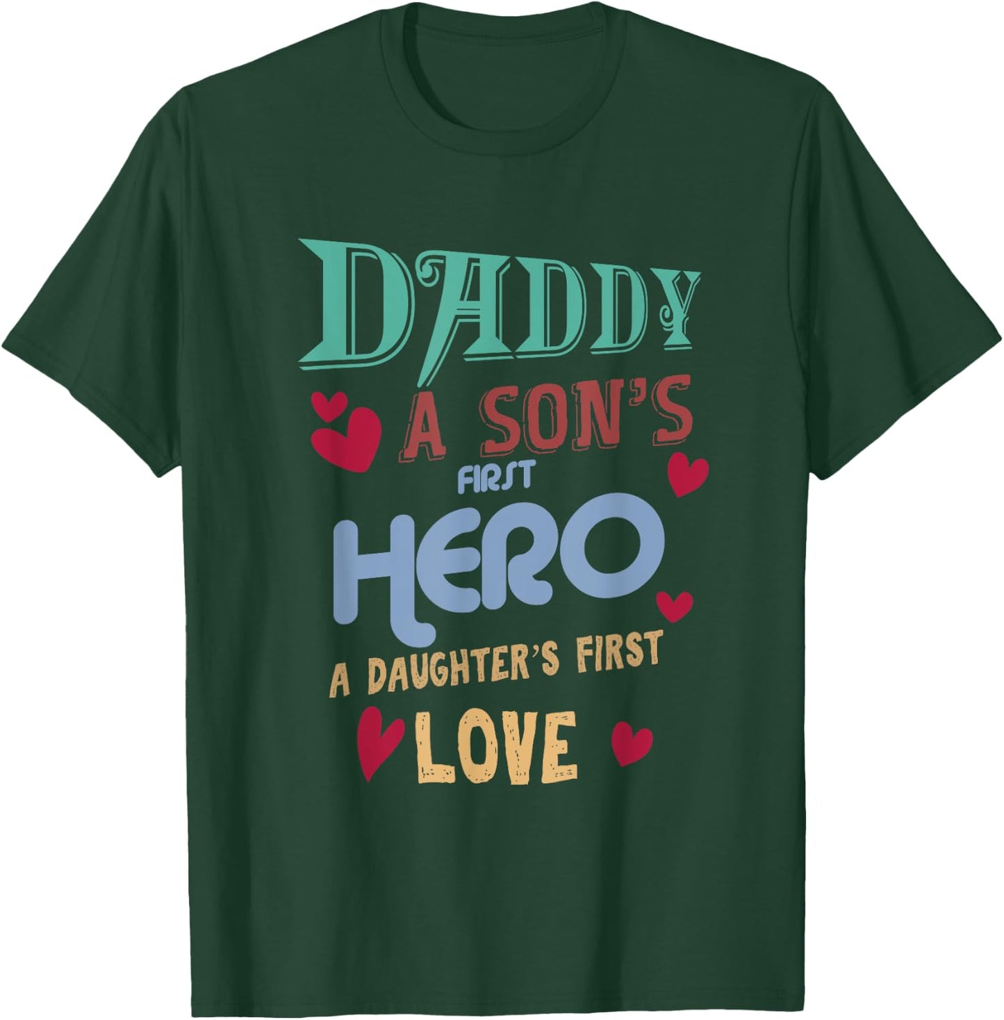 Father's Day Daddy A Son's First Hero Daughter's First Love T-Shirt - T-Shirt | Forest