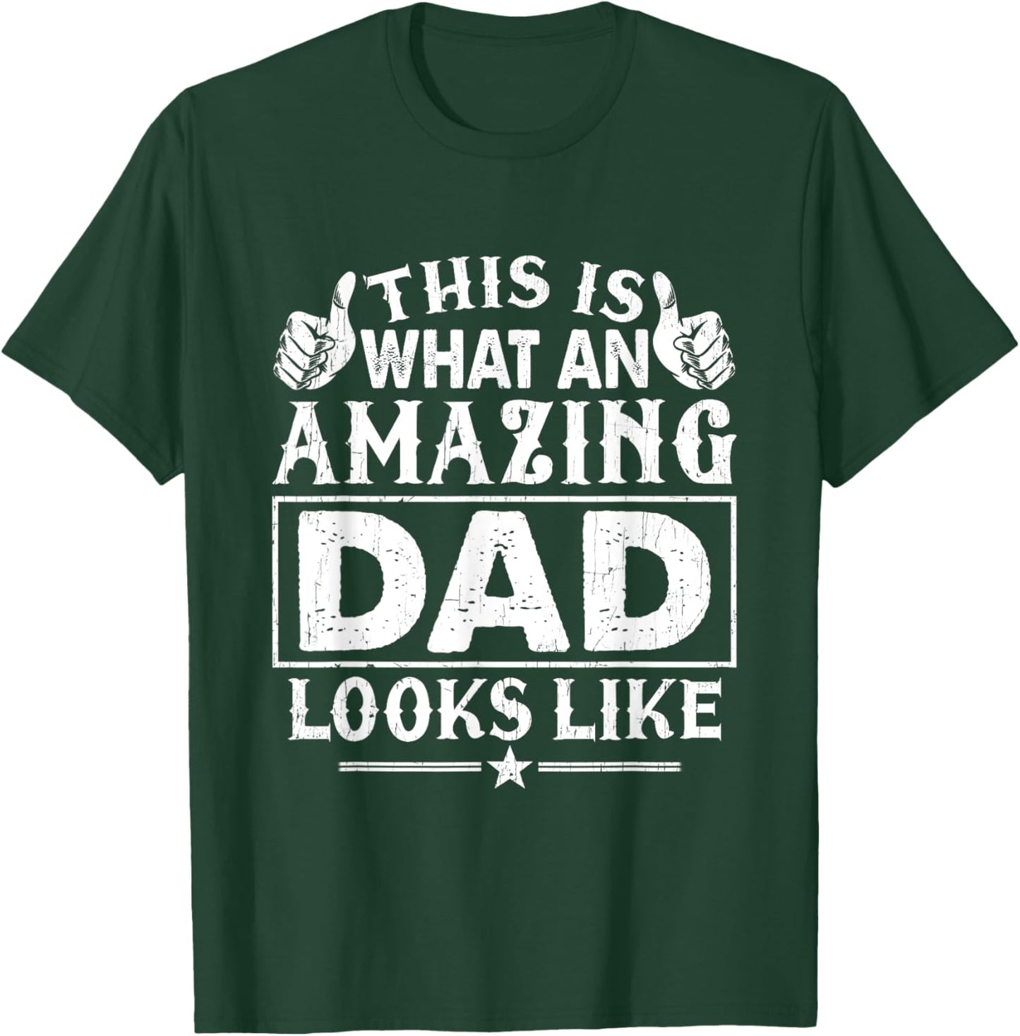 Fathers Day This Is What An Amazing Dad Looks Like T-Shirt - T-Shirt | Forest