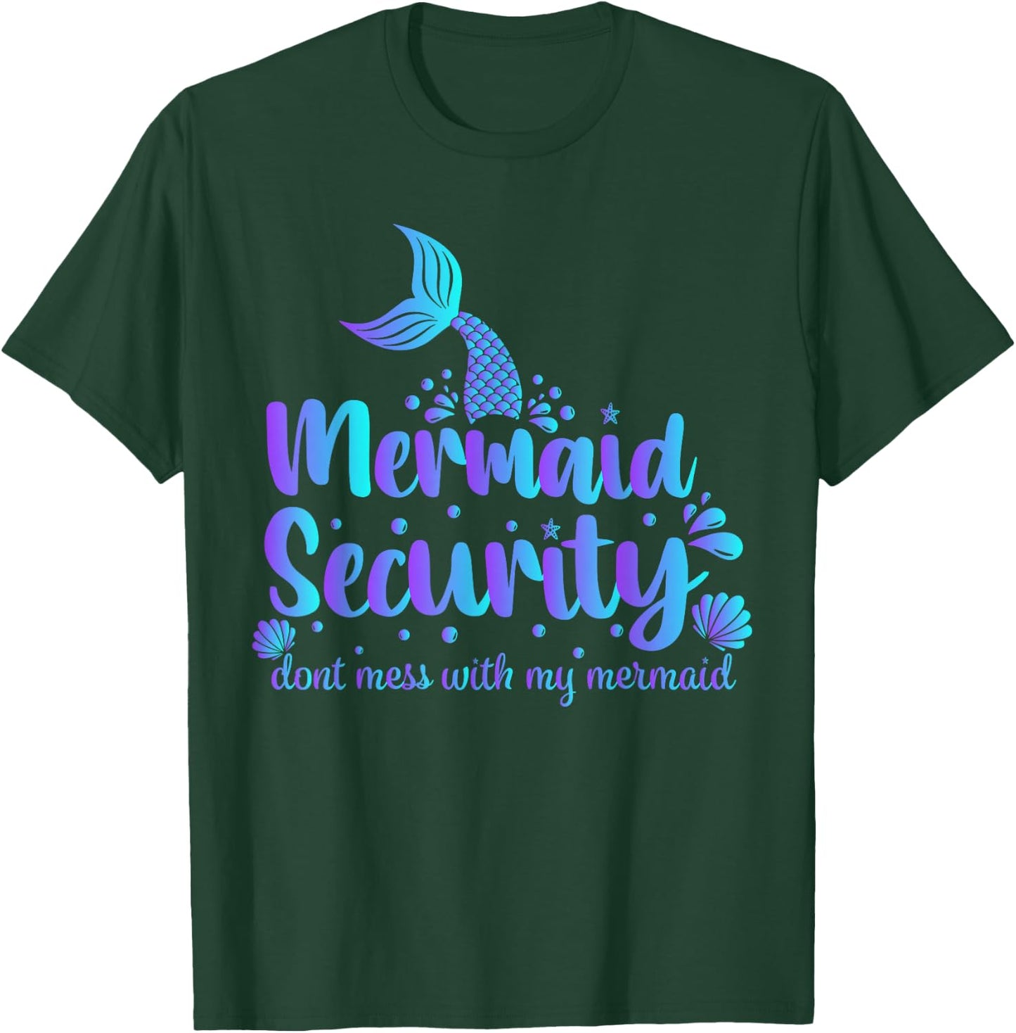 Mermaid Security Don't Mess With My Mermaid Merman Mer Dad T-Shirt - T-Shirt | Forest