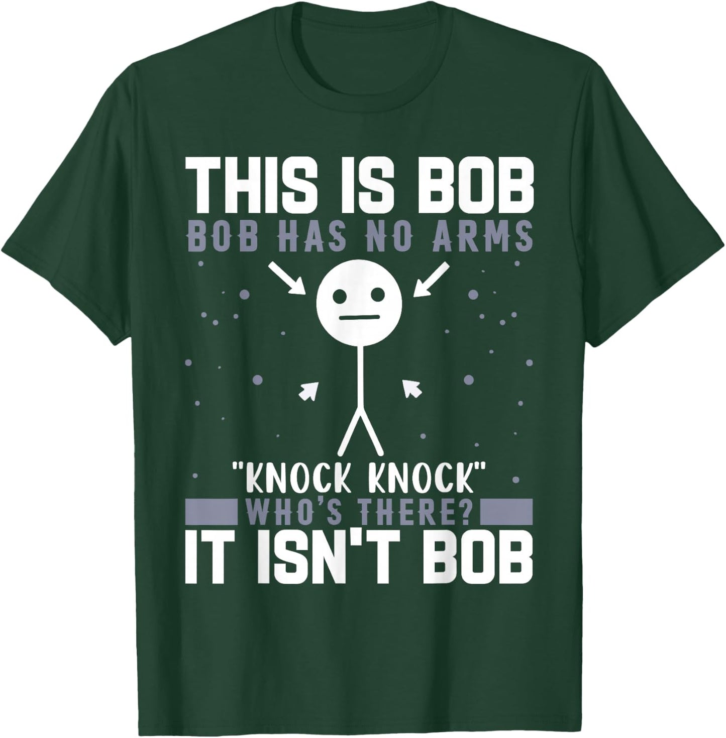Knock Knock Bob Joke Funny for Humor Lovers T-Shirt - T-Shirt | Forest