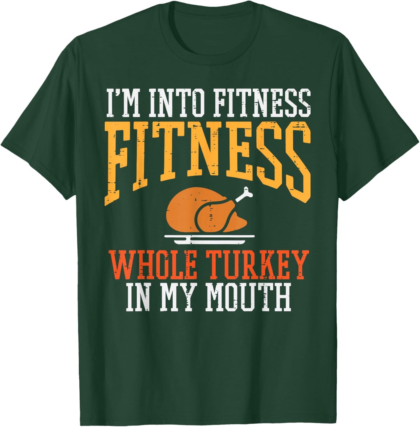 I'm in Fitness Whole Turkey in Mouth Thanksgiving Day T-Shirt - T-Shirt | Forest