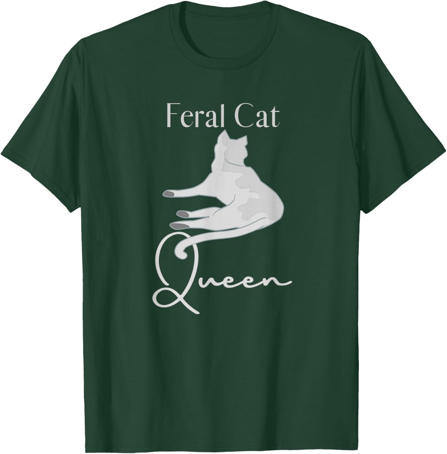 Feral Cat Queen Feral Kitty Lovers Women's Gift T-Shirt - T-Shirt | Forest
