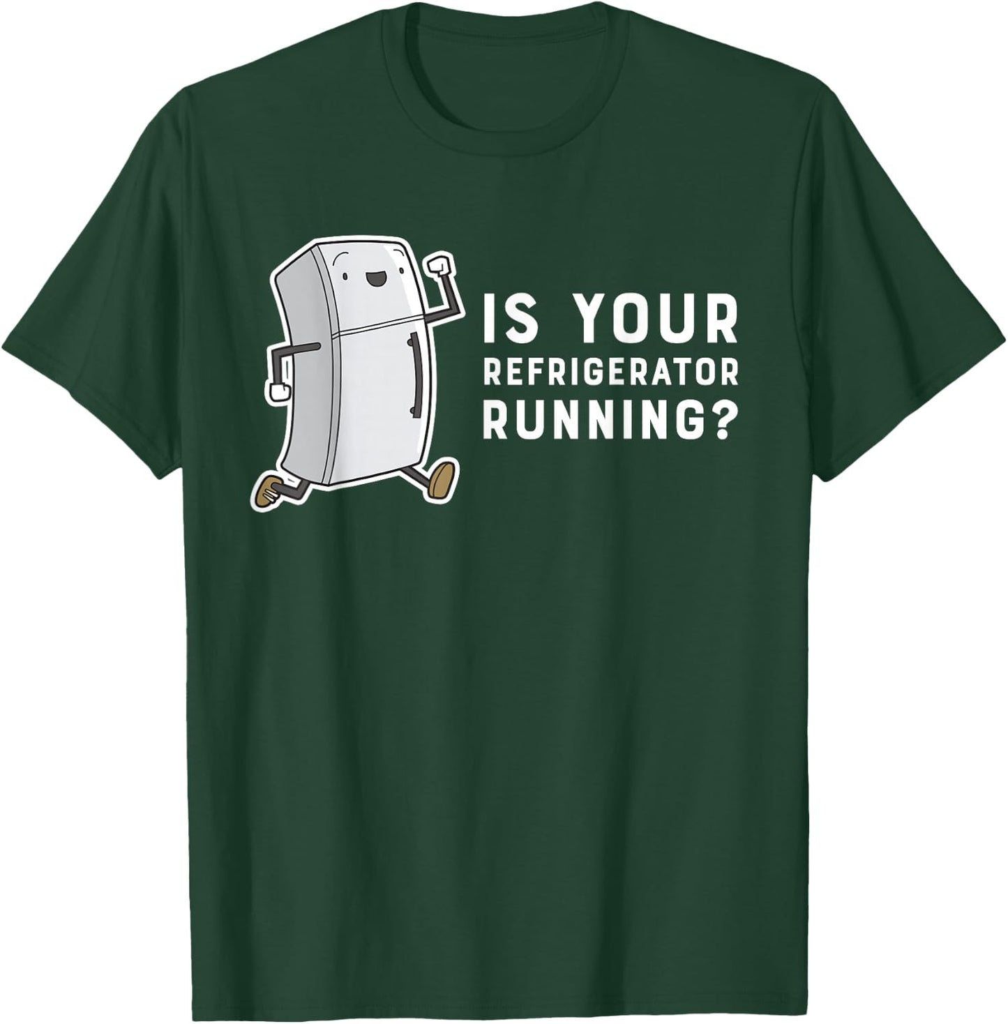 Is Your Refrigerator Running Funny Cartoon T-Shirt - T-Shirt | Forest