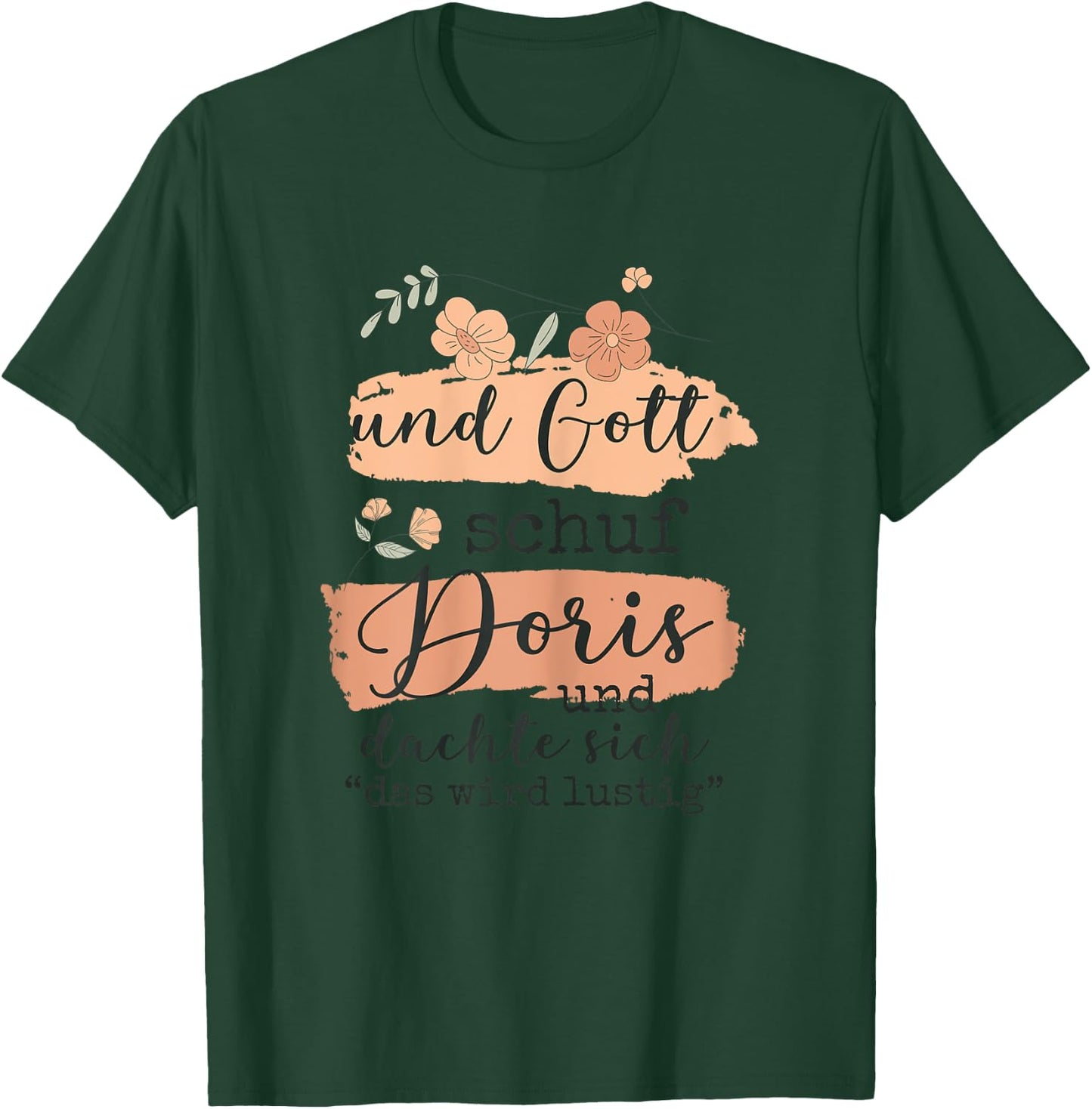 Name Doris Geburtstag - Und Gott Schuf Doris T-Shirt - T-Shirt | Forest