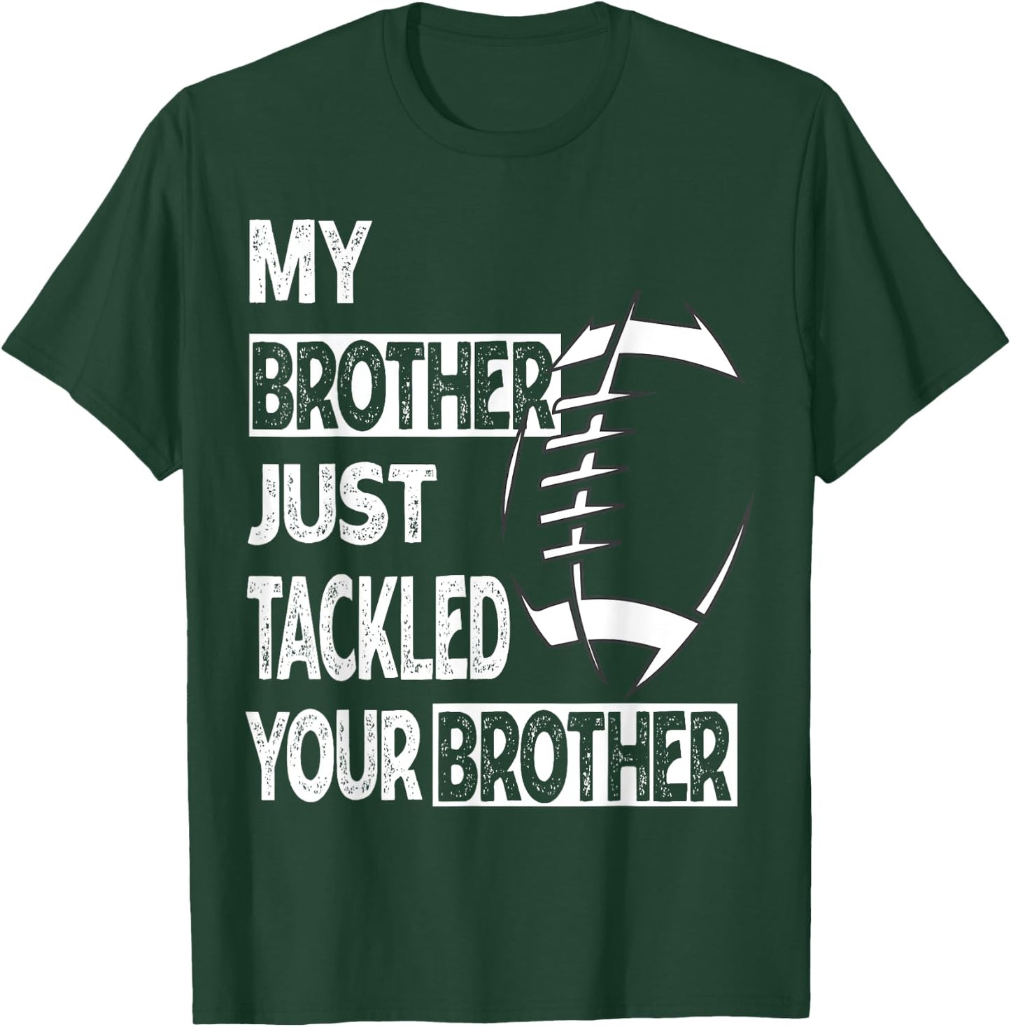 My Brother Just Tackled Your Brother Football Funny T-Shirt - T-Shirt | Forest
