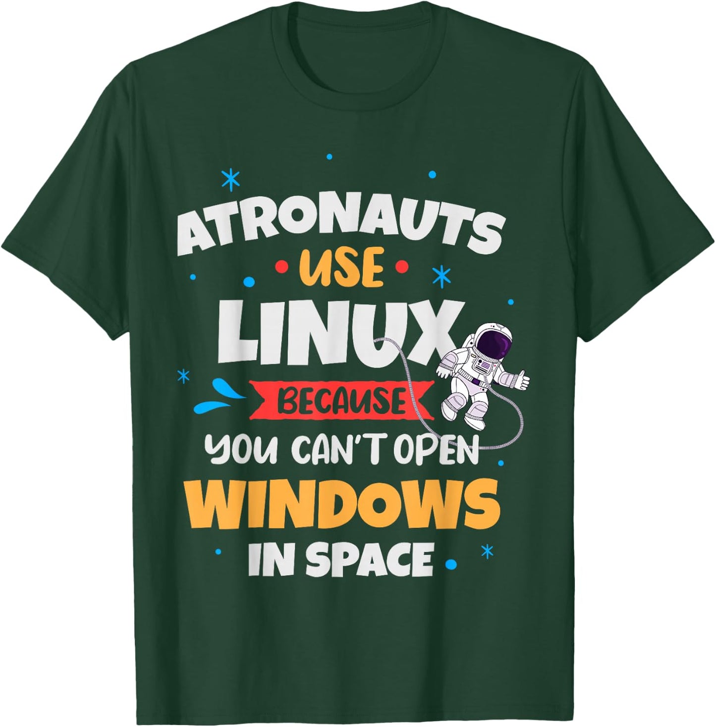Astronauts use Linux because they can't , Black, S T-Shirt - T-Shirt | Forest