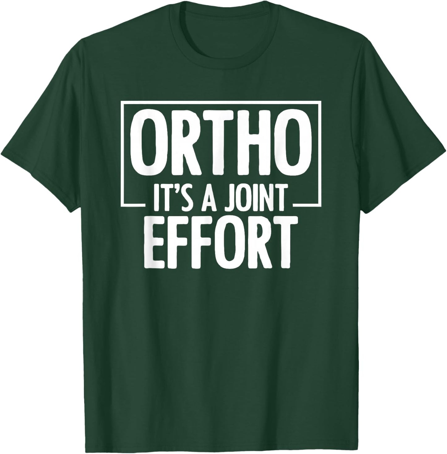 Ortho It's A Joint Effort Bone Humor Orthopedic Nurse Doctor T-Shirt - T-Shirt | Forest