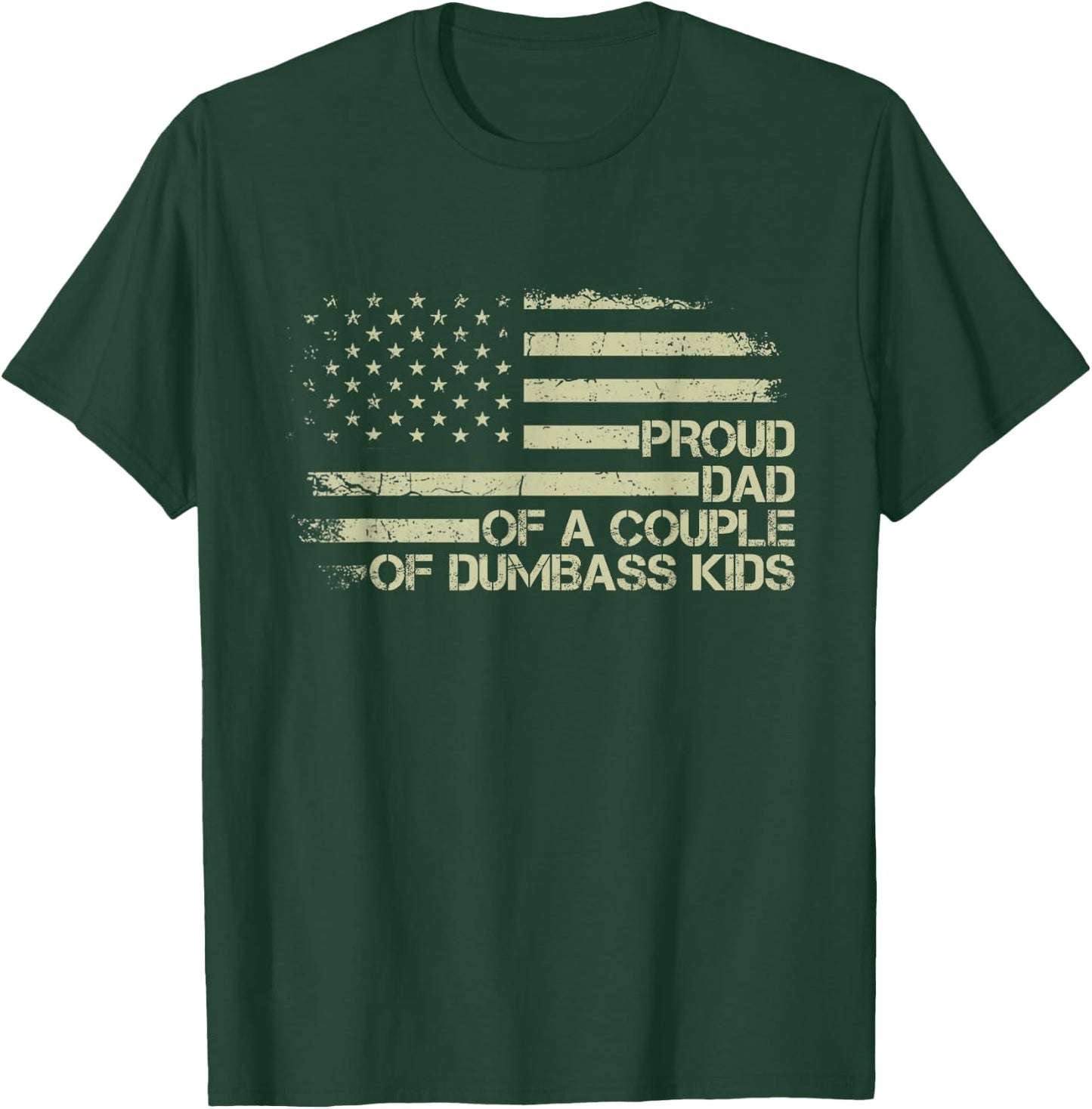 Proud Dad of a Couple of Dumbass Kids American Flag Funny T-Shirt - T-Shirt | Forest