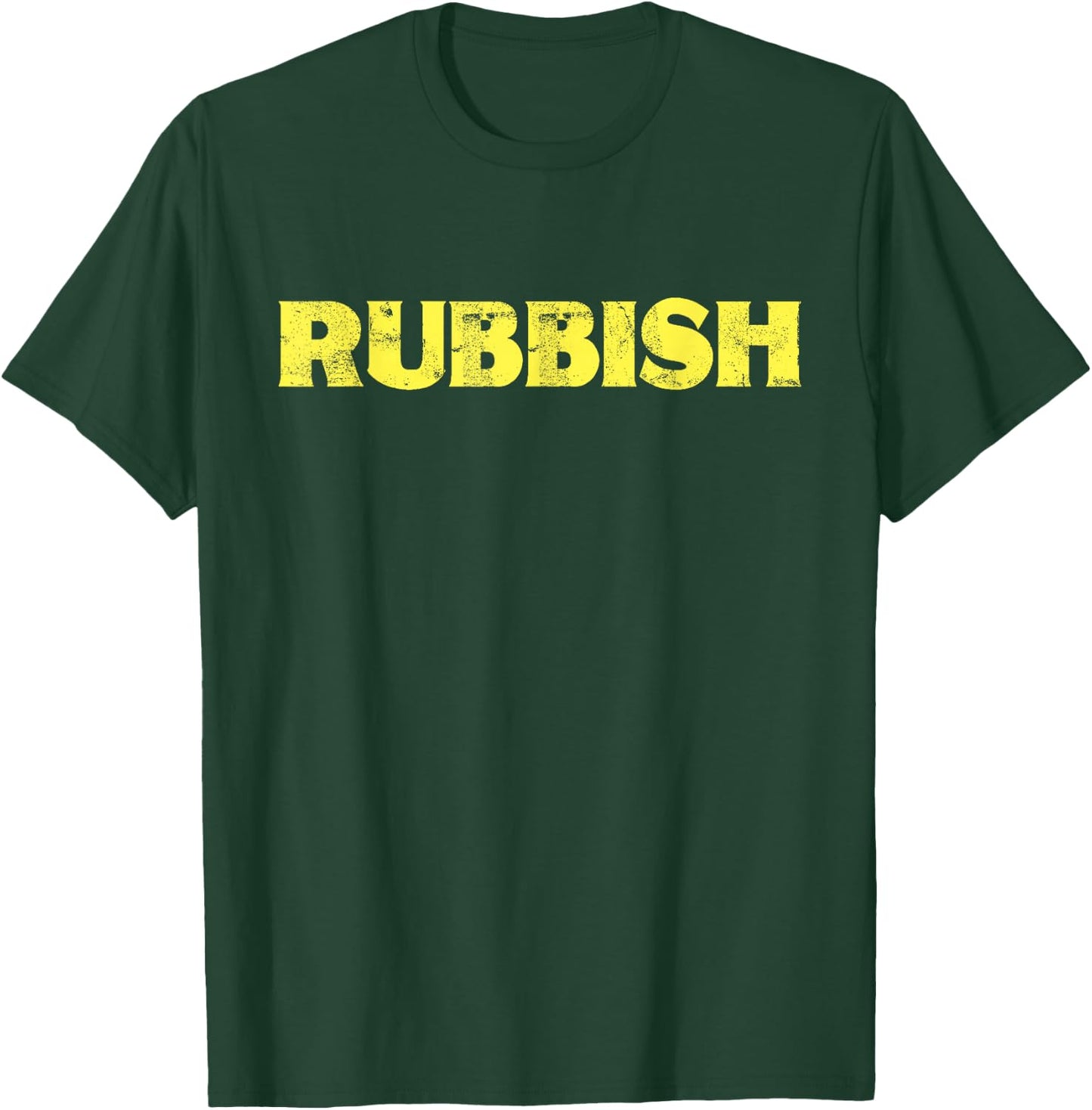 Rubbish Funny Shirt That Says Rubbish T-Shirt - T-Shirt | Forest