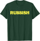 Rubbish Funny Shirt That Says Rubbish T-Shirt - T-Shirt | Forest