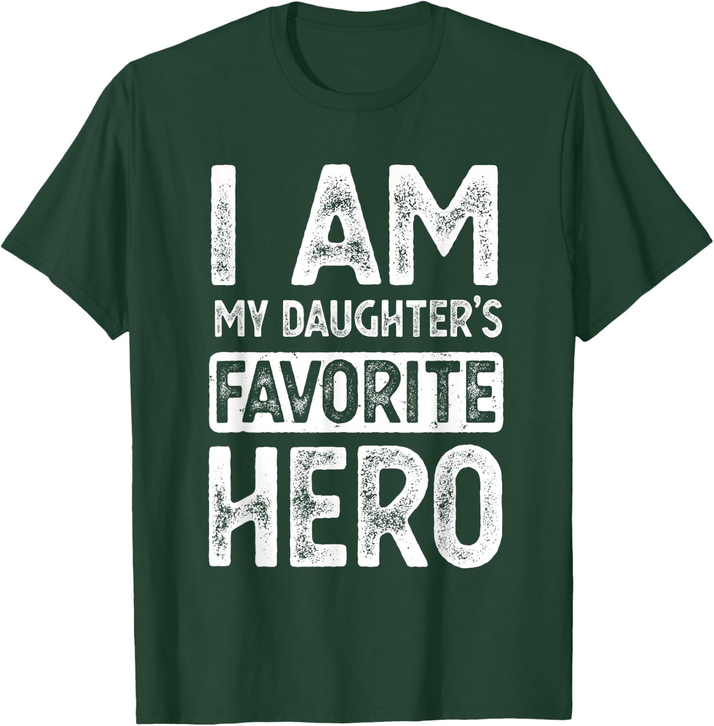 I Am My Daughter's Favorite Hero Funny Fathers Day T-Shirt - T-Shirt | Forest