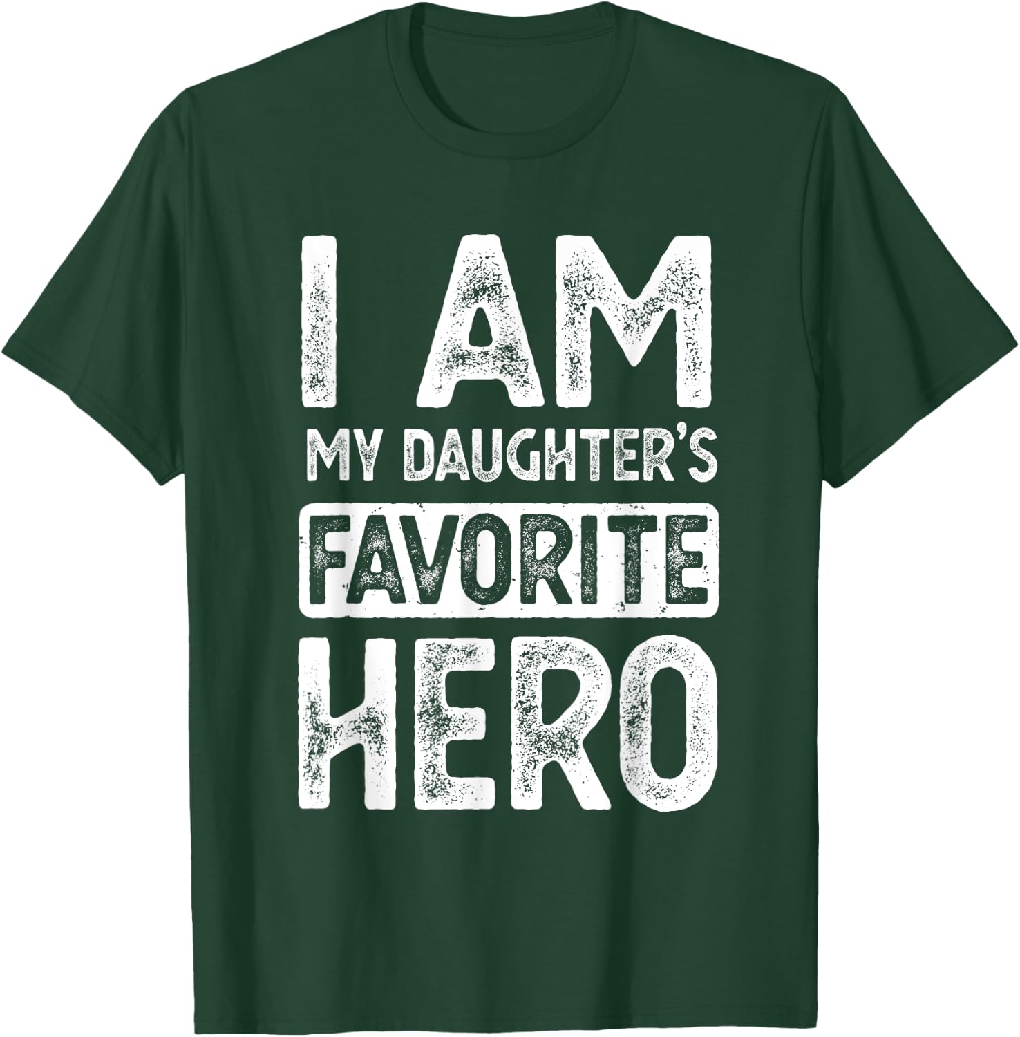 I Am My Daughter's Favorite Hero Funny Fathers Day T-Shirt - T-Shirt | Forest