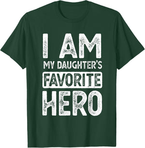 I Am My Daughter's Favorite Hero Funny Fathers Day T-Shirt - T-Shirt | Forest