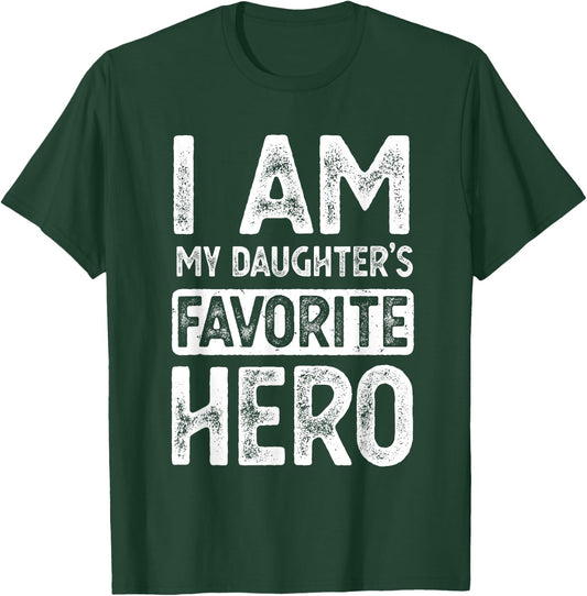 I Am My Daughter's Favorite Hero Funny Fathers Day T-Shirt - T-Shirt | Forest