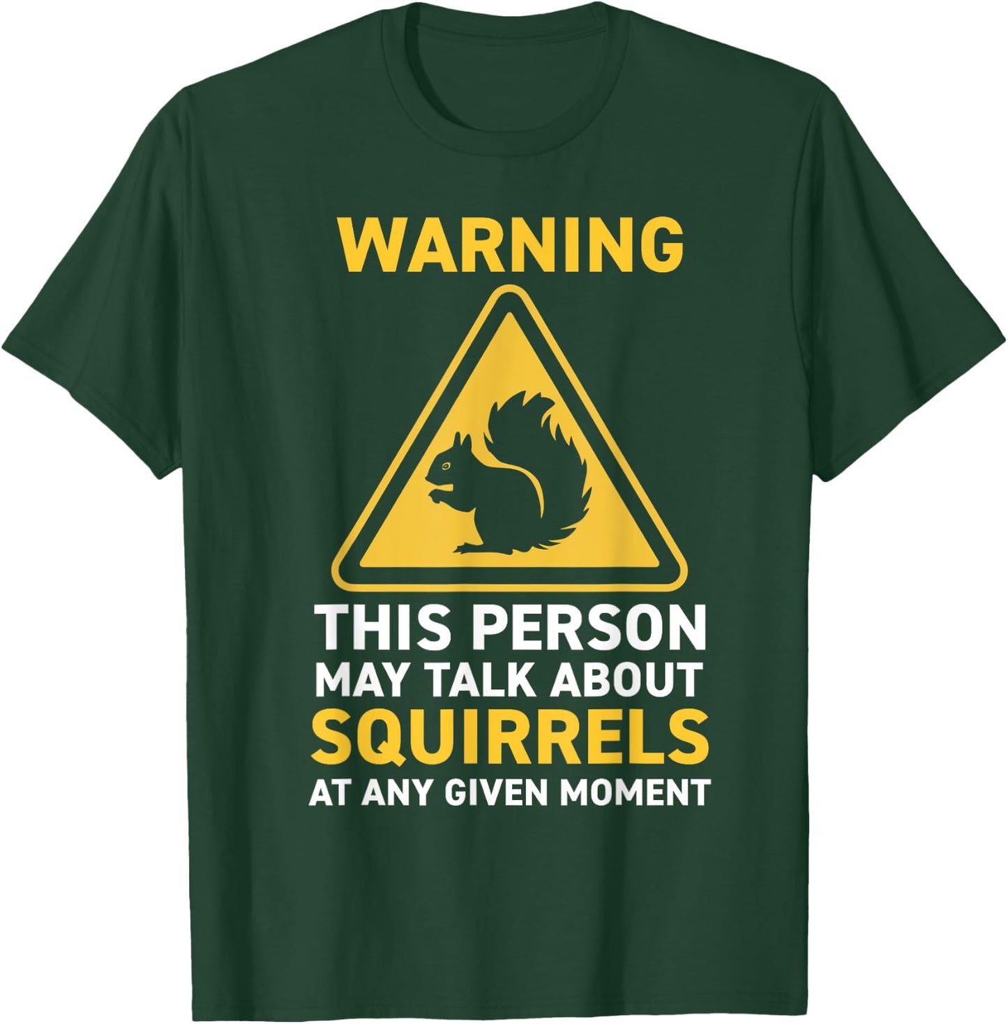 Squirrels Lovers Funny Squirrel Wild Animal Humor Nature T-Shirt - T-Shirt | Forest