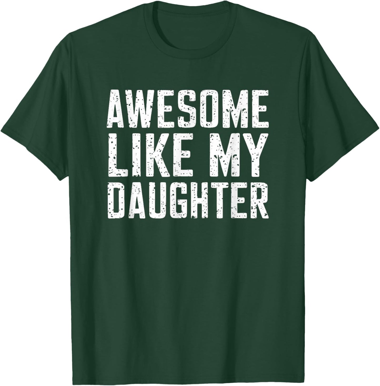 Awesome Like My Daughter Gifts Men Funny Fathers Day Daddy T-Shirt - T-Shirt | Forest
