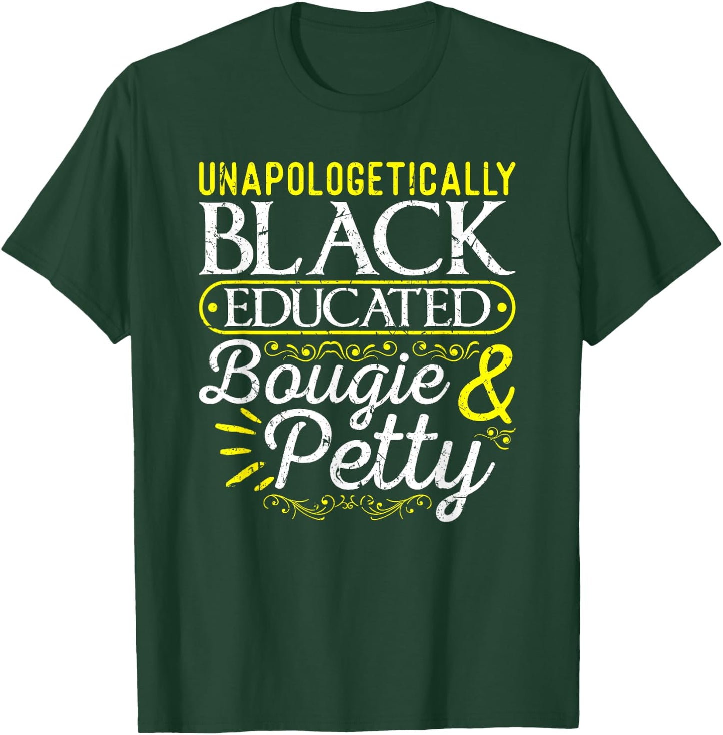 Black History Month Gifts for Black Women Unapologetically Black Educated Bougie Petty T-Shirt - T-Shirt | Forest