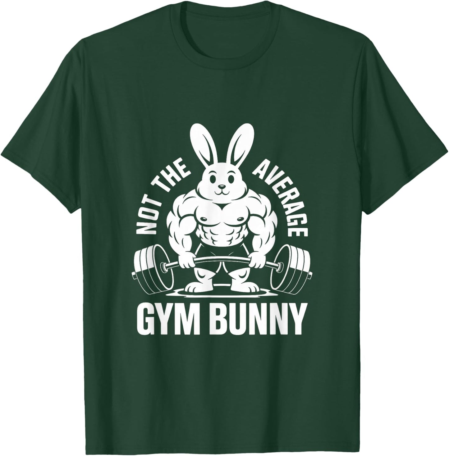 Not The Average Gym Bunny Weightlifting Rabbit Deadlifting T-Shirt - T-Shirt | Forest