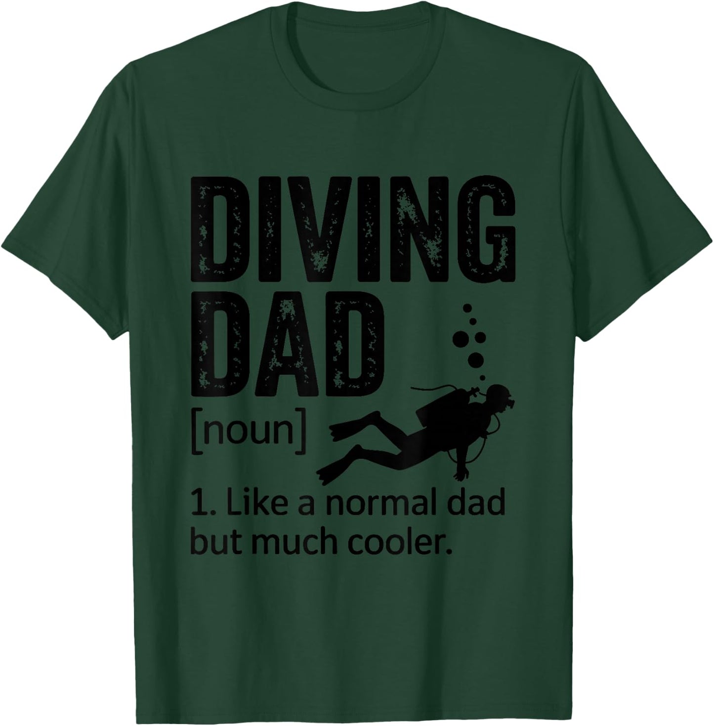 Diving Dad Like A Normal Dad Design for Scuba Diver Fathers T-Shirt - T-Shirt | Forest