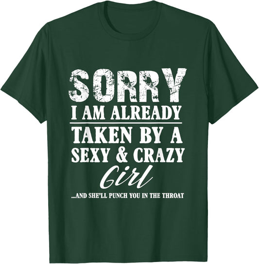 Sorry I'm Already Taken by A Sexy and Crazy Girl Boyfriend T T-Shirt - T-Shirt | Forest