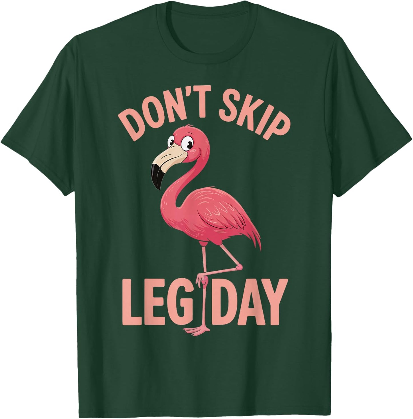 Don't Skip Leg Day Flamingo T-Shirt - T-Shirt | Forest