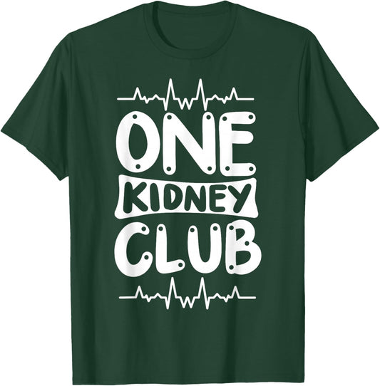 Kidney Transplant Kidney Donor Dialysis One Kidney Club T-Shirt - T-Shirt | Forest