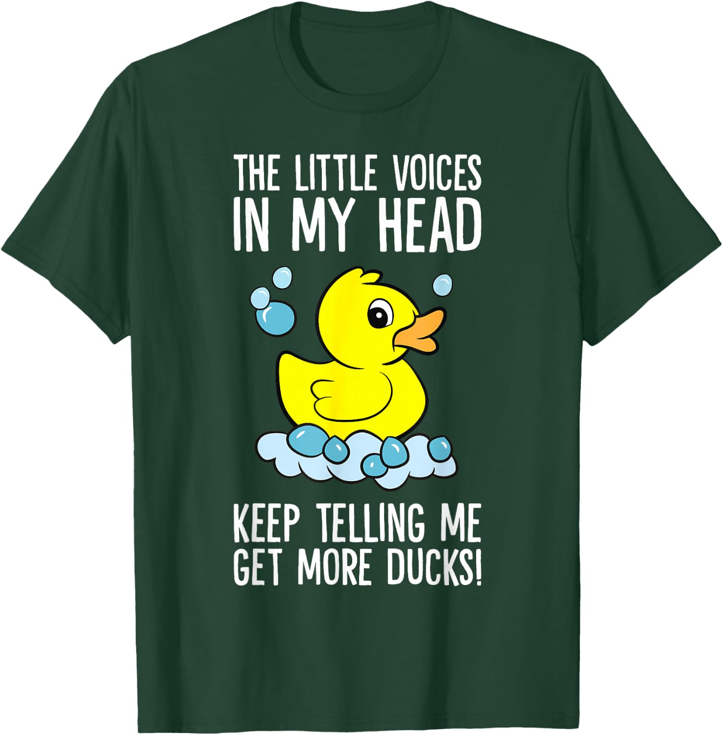 The Little Voices in My Head Keep Telling Me Get More Ducks T-Shirt - T-Shirt | Forest