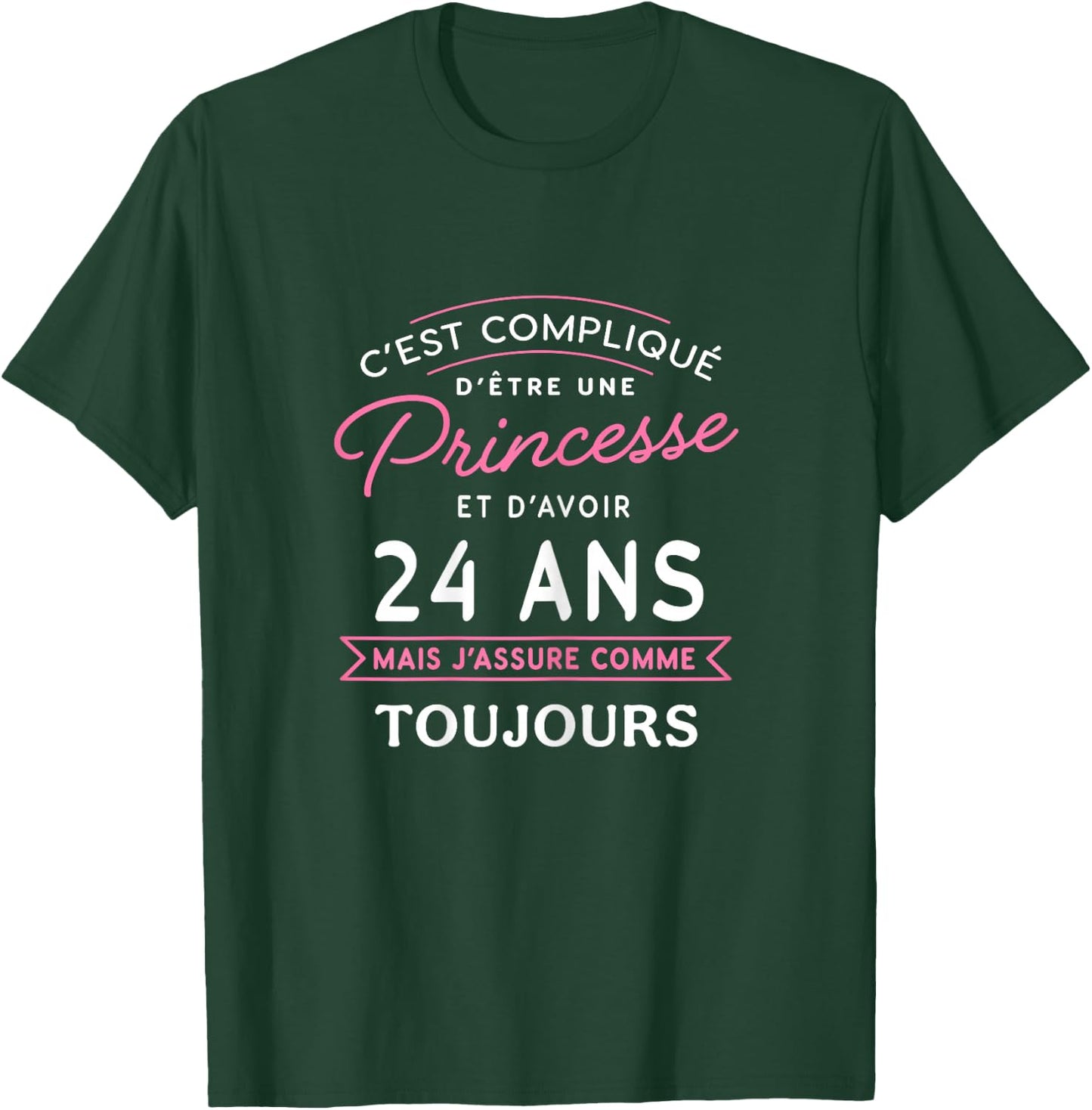 Princess 24 ANS J'assure cadeau anniversaire femme 24 ans T-Shirt - T-Shirt | Forest