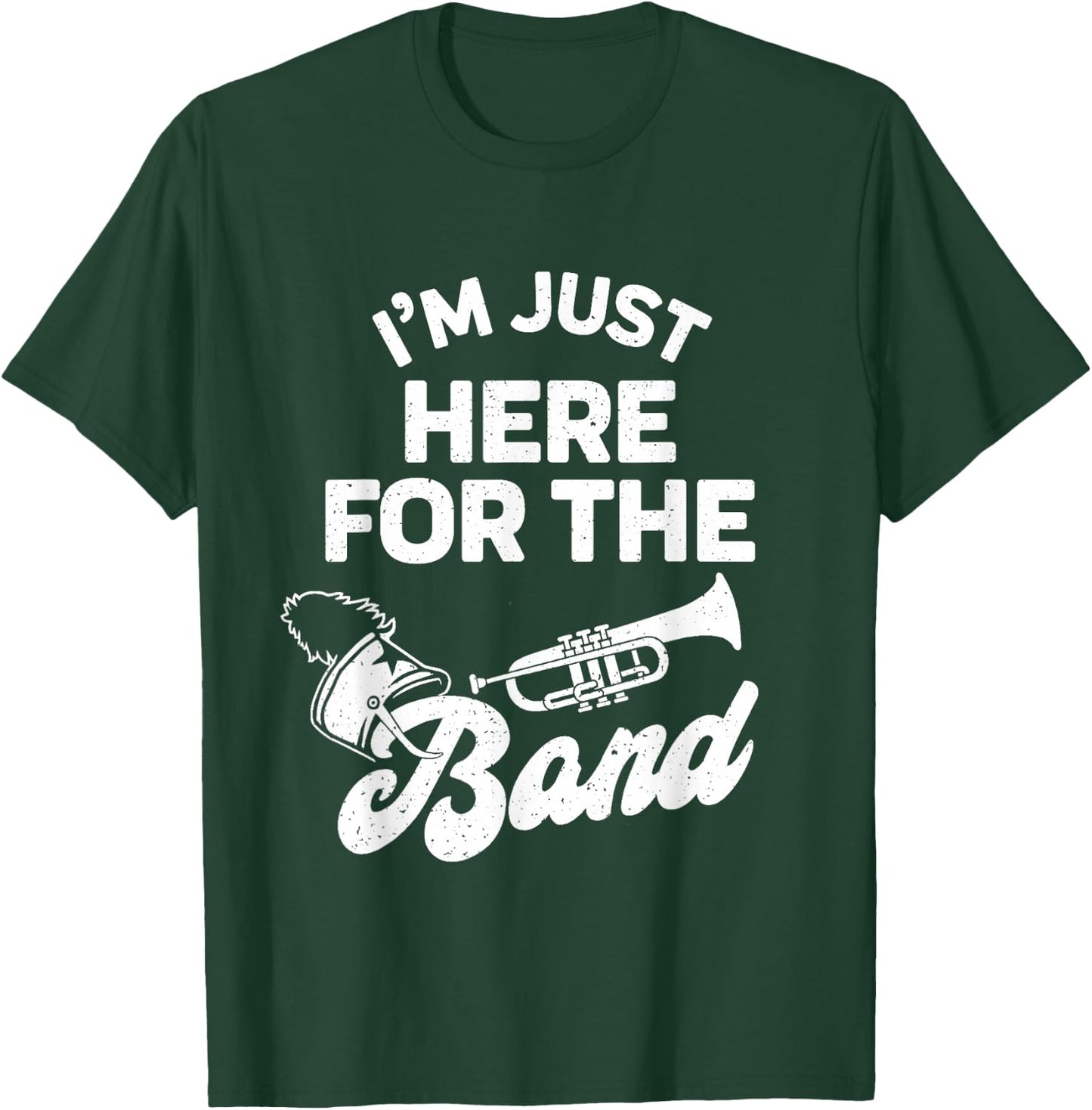 Funny Band Booster Mom Dad I'm Just Here For The Band Cheer T-Shirt - T-Shirt | Forest