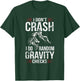 I Don't Crash I Do Random Gravity Checks Dirt Bike T-Shirt - T-Shirt | Forest