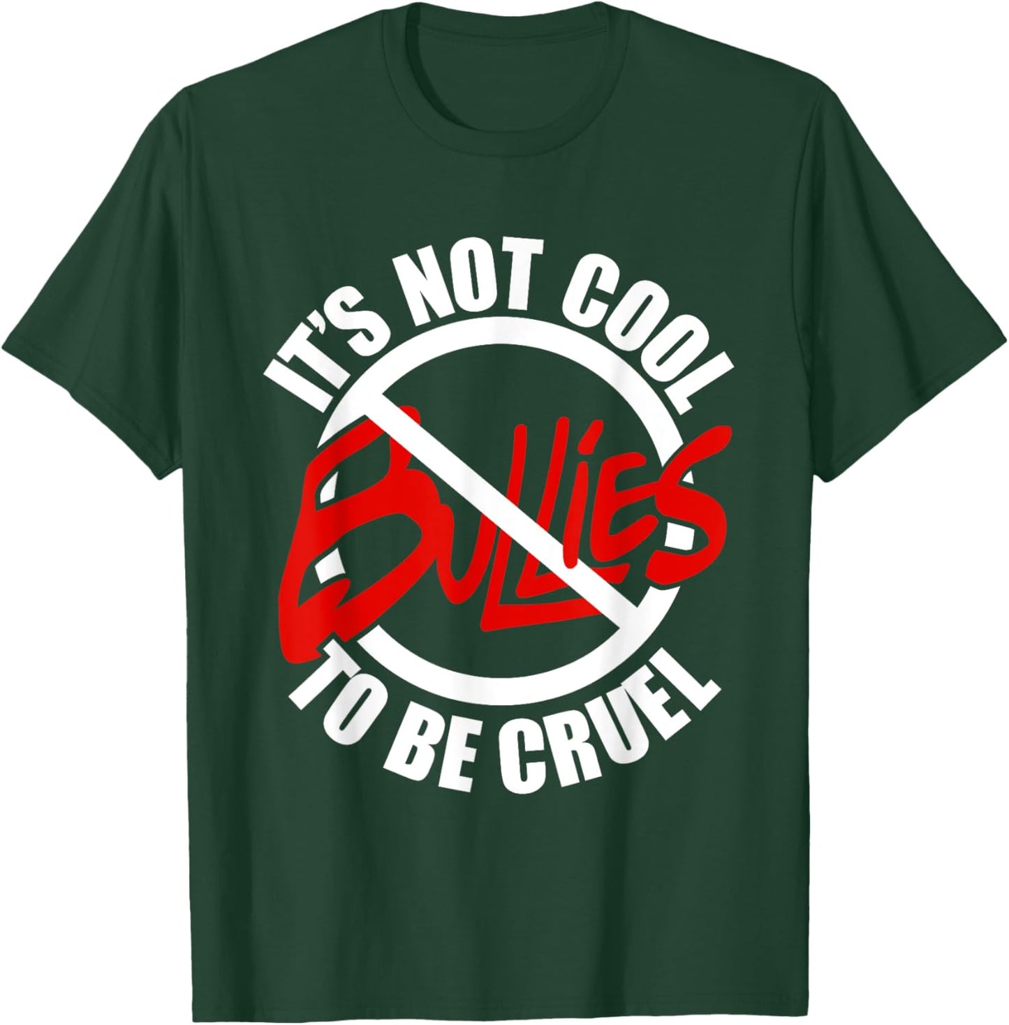 It's Not Cool to be Cruel Anti Bully T-Shirt - T-Shirt | Forest