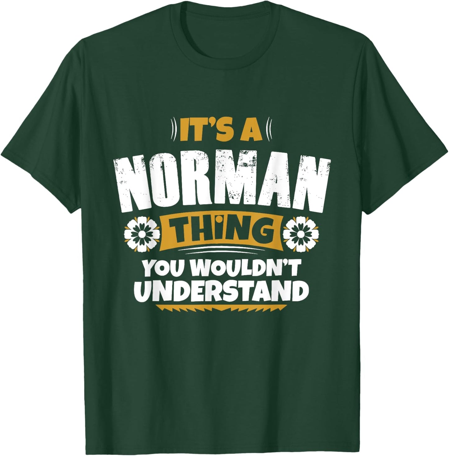 its a Norman thing you wouldnt understand Norman T-Shirt - T-Shirt | Forest
