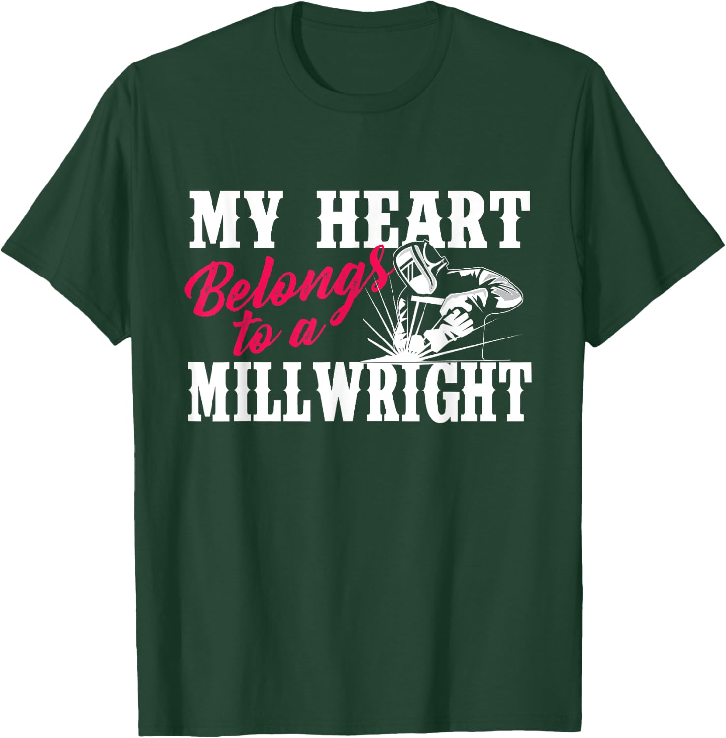 My Heart Belongs To A Millwright - Wife Girlfriend Machinist T-Shirt - T-Shirt | Forest