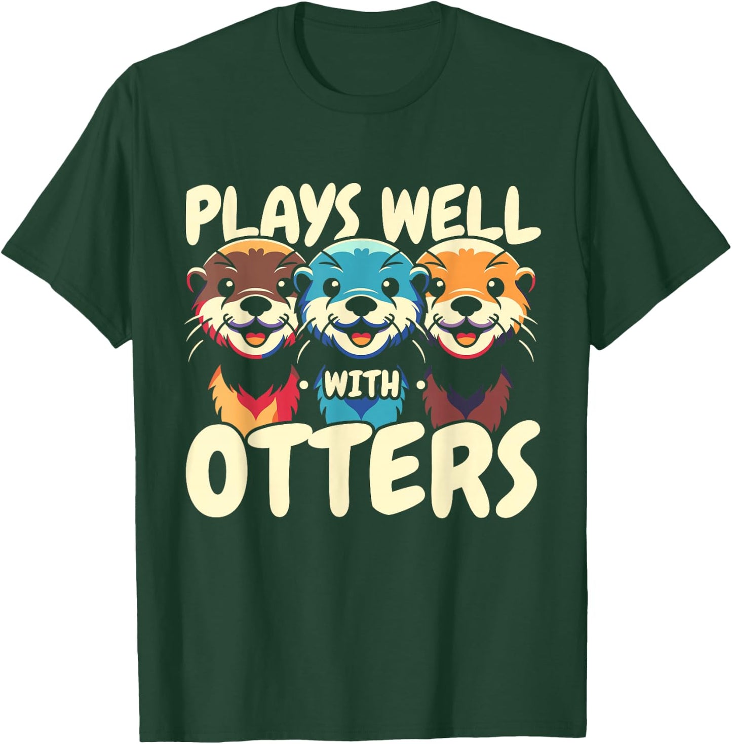 Plays Well With Otters T-Shirt - T-Shirt | Forest