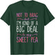 I'm A Big Deal To My Sweet Pea T-Shirt - T-Shirt | Forest