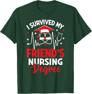 I Survived My Friend's Nursing Degree Graduation Gifts T-Shirt - T-Shirt | Forest
