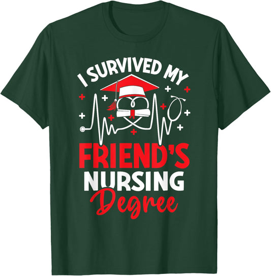I Survived My Friend's Nursing Degree Graduation Gifts T-Shirt - T-Shirt | Forest