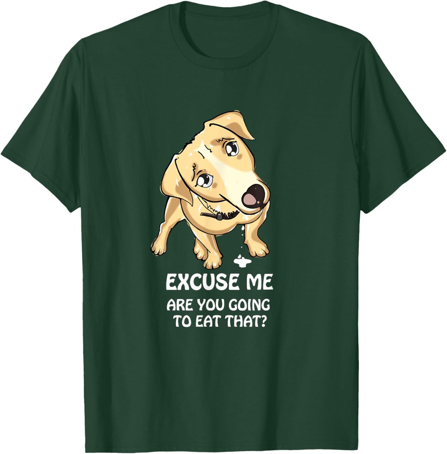 Excuse Me Are You Going to Eat That Funny Dog Lover T-Shirt - T-Shirt | Forest