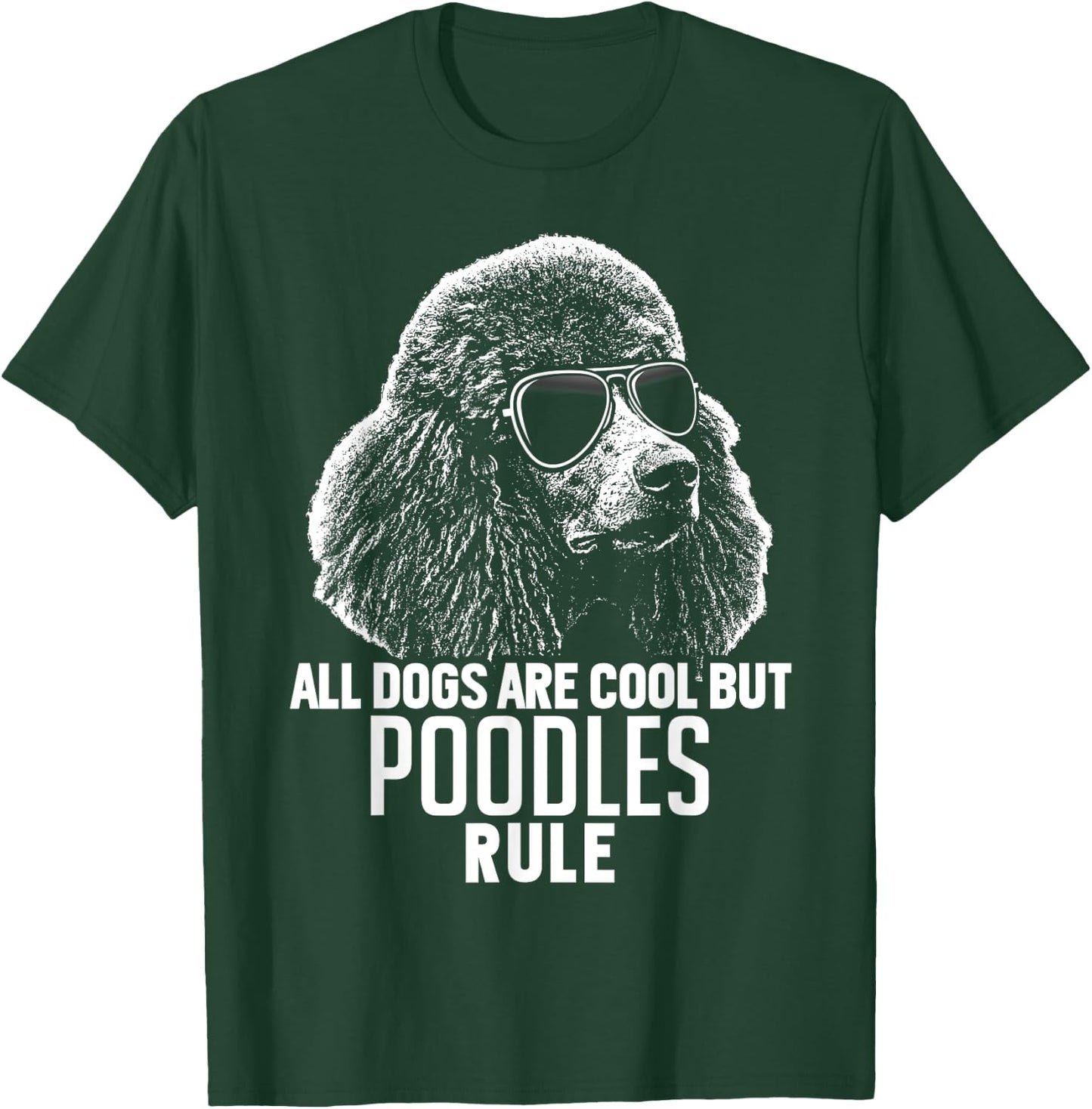Dogs are Cool But Poodles Rule Funny T-Shirt - T-Shirt | Forest