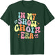 Groovy In My Show Choir Era For Choir Lover T-Shirt - T-Shirt | Forest