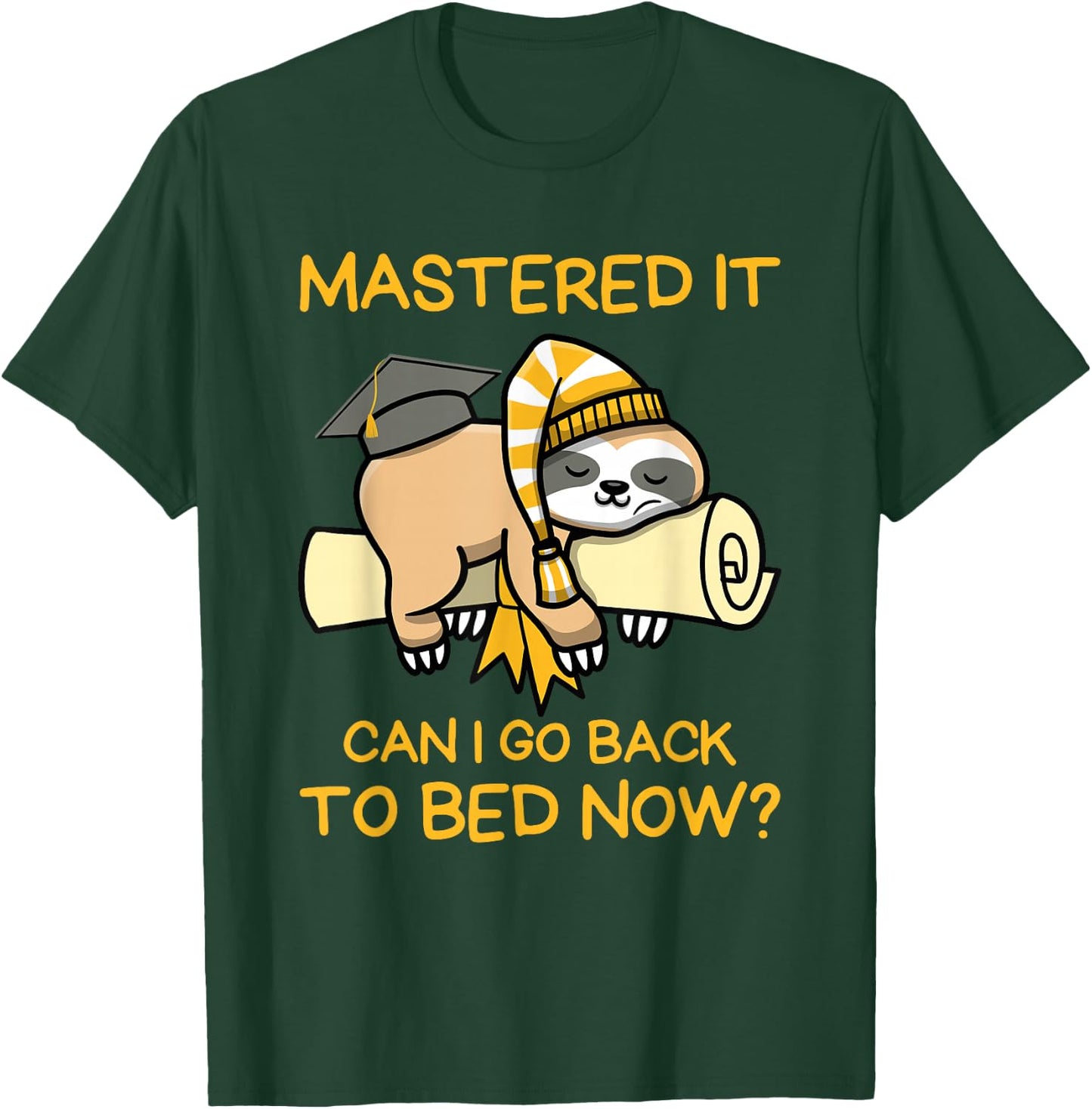 Mastered It Can I Go Back To Bed Now, Sloth Master Degree T-Shirt - T-Shirt | Forest