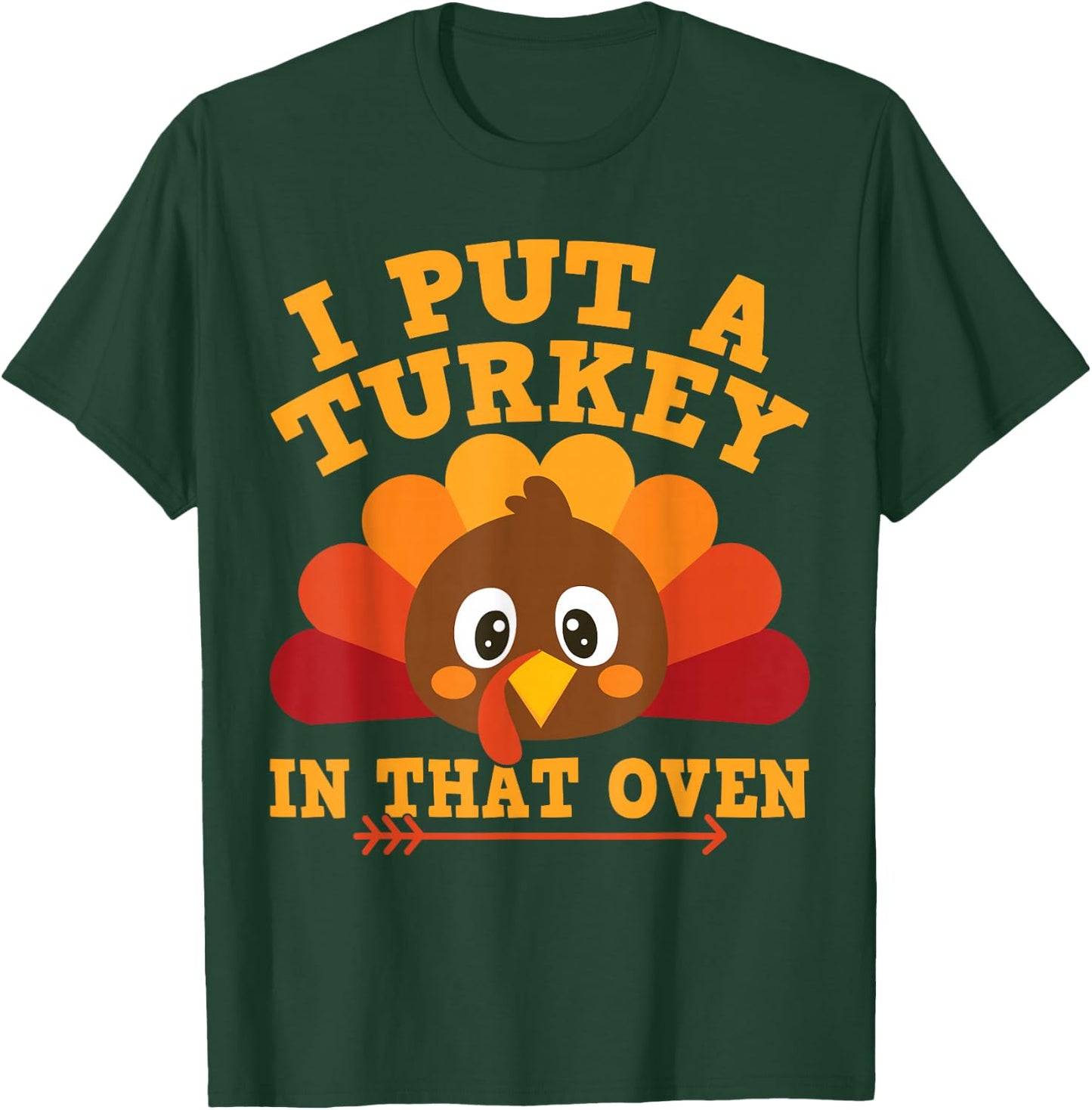 I Put Turkey In That Oven Thanksgiving Baby Announcement T-Shirt - T-Shirt | Forest