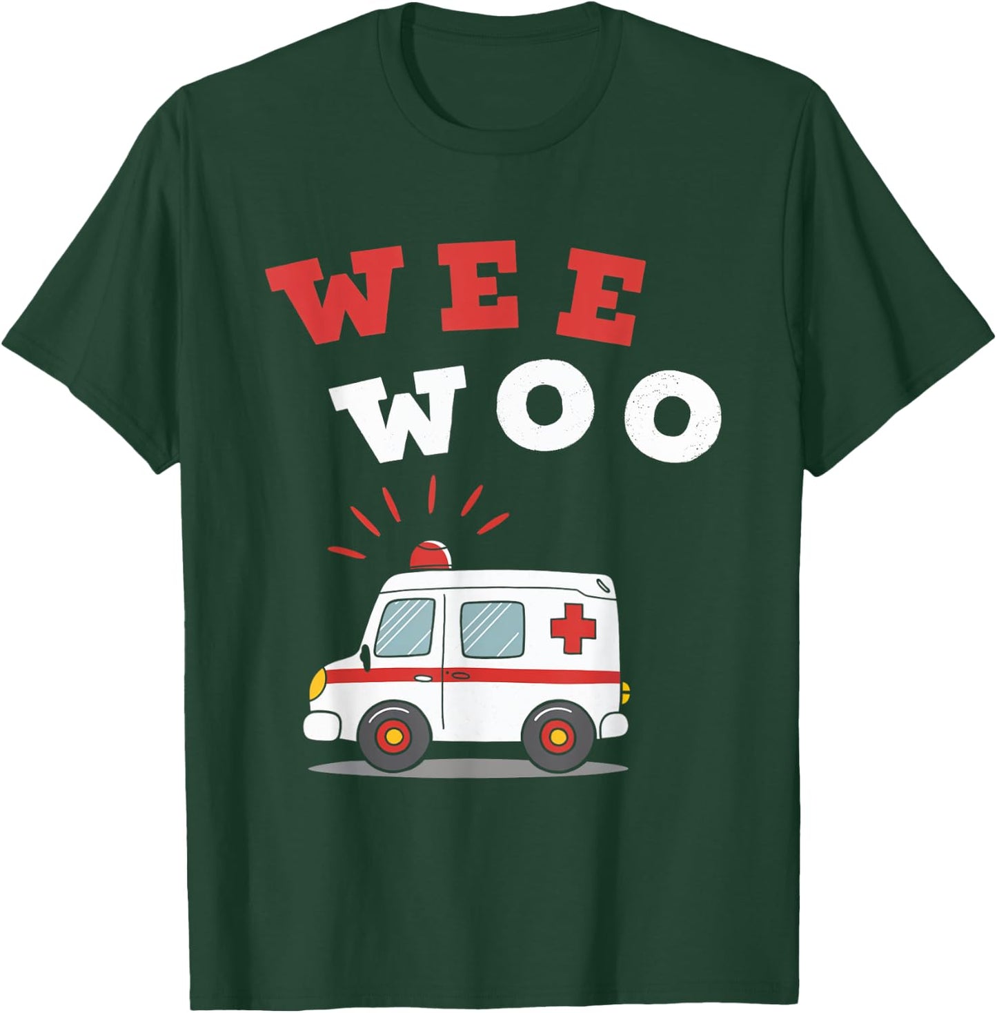Wee Woo Ambulance EMS Paramedic EMT Emergency Medical T-Shirt - T-Shirt | Forest