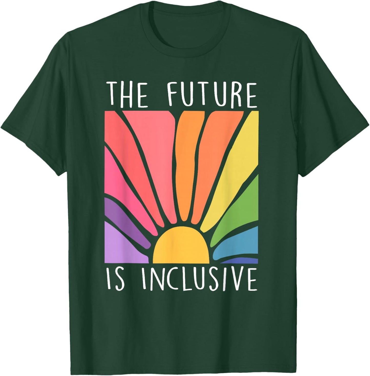 The Future is Inclusive Rainbow LGBT Lesbian Gay Trans Pride T-Shirt - T-Shirt | Forest