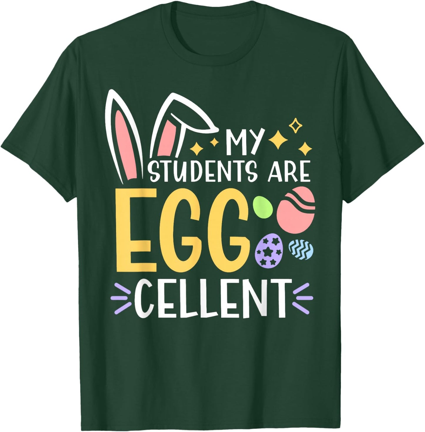 My Students Are Egg-Cellent For Teachers Easter Day Party T-Shirt - T-Shirt | Forest