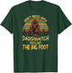 Men Don't mess with Dadsquatch You’ll Get the Big Foot Funny T-Shirt - T-Shirt | Forest