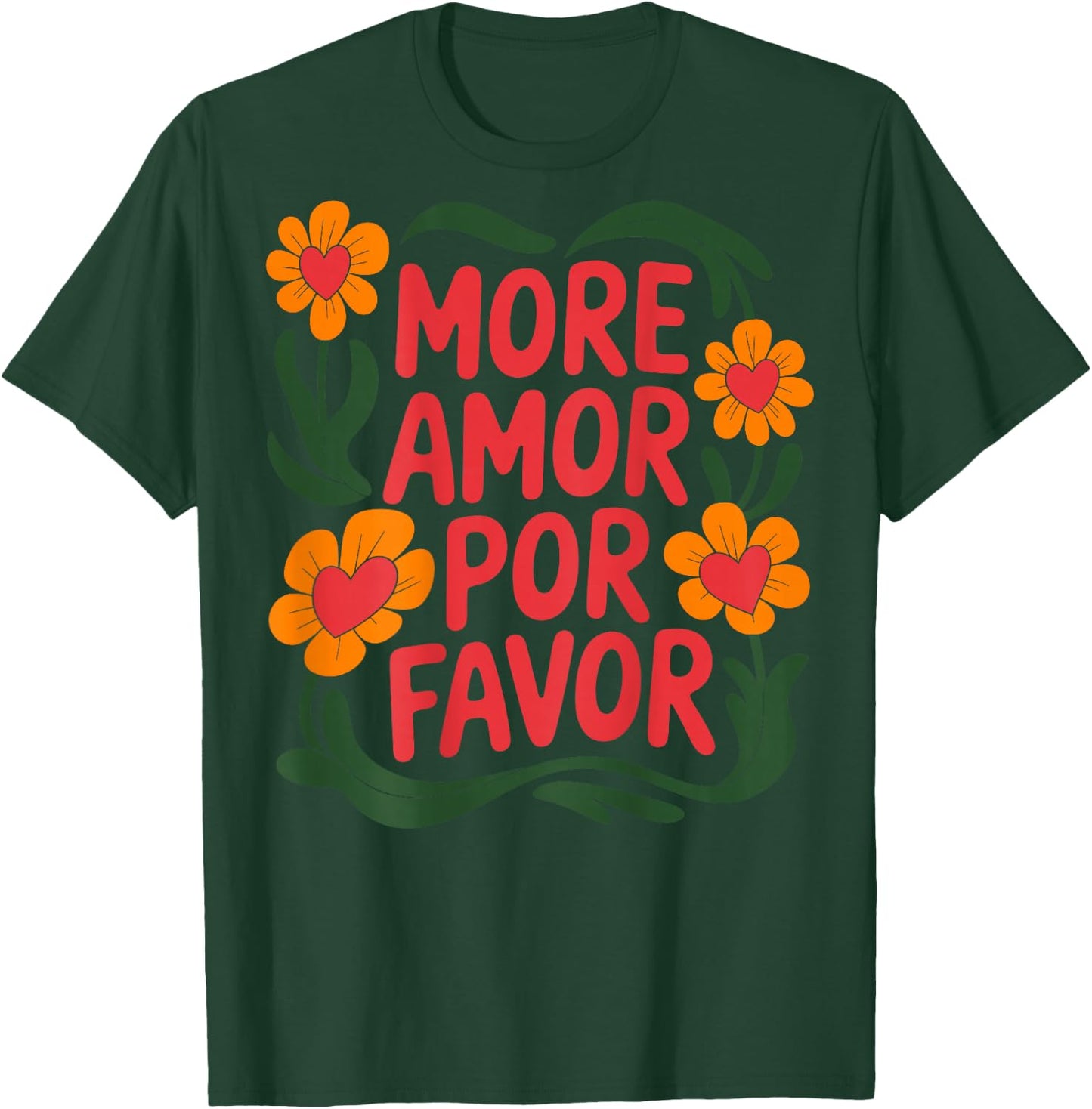 Mehr Amor Por Favor Floral Love Positivity T-Shirt - T-Shirt | Forest