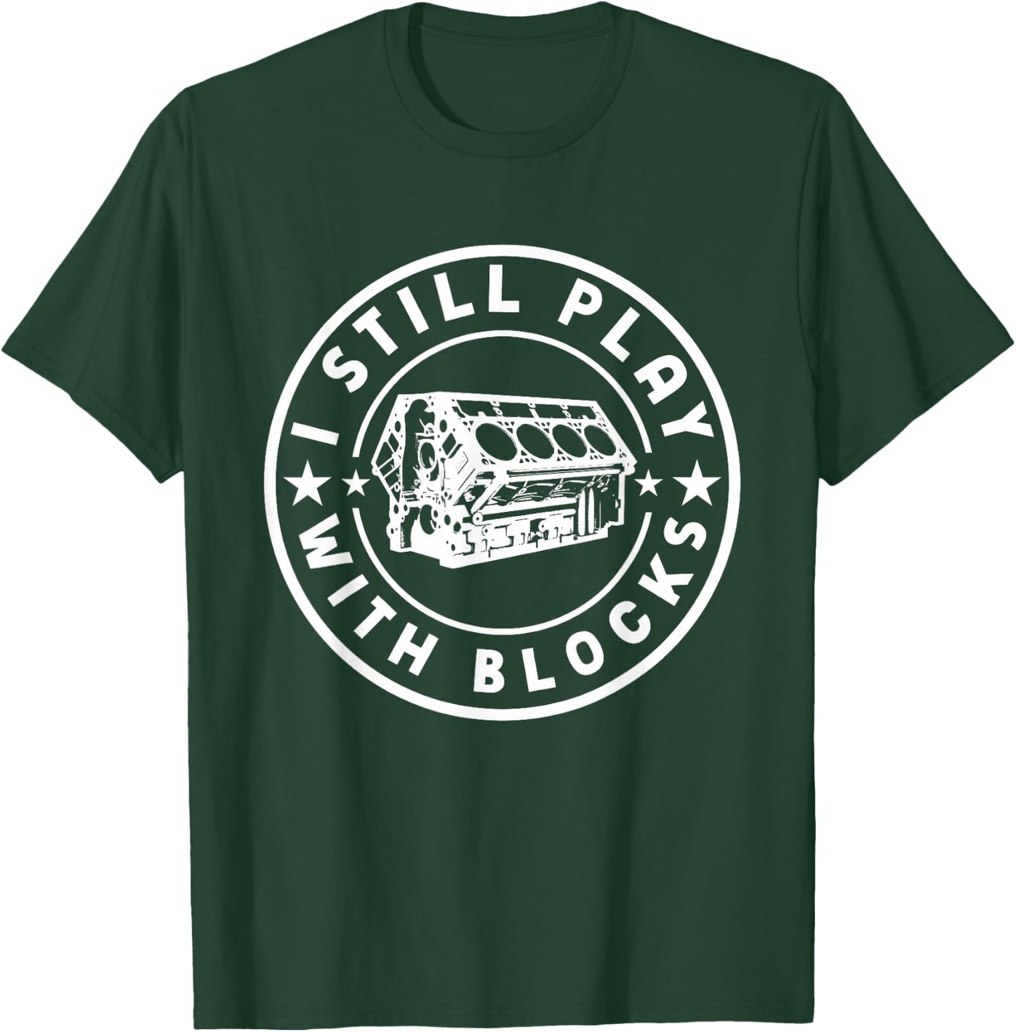 I Still Play With Blocks Racing Maintenance Mechanic T-Shirt - T-Shirt | Forest
