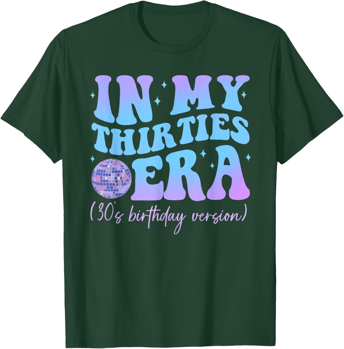 In My Thirties Era 30's Birthday Version Happy Birthday , black T-Shirt - T-Shirt | Forest